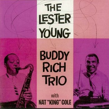 The Lester Young/Buddy Rich Trio - Lester Young, Buddy Rich