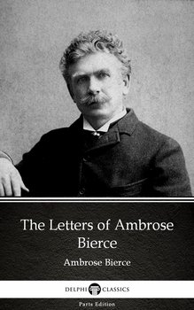 The Letters of Ambrose Bierce by Ambrose Bierce  - Bierce Ambrose
