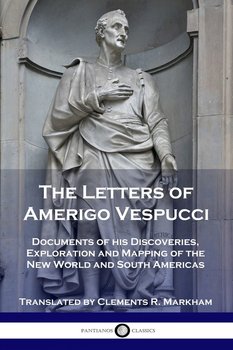 The Letters of Amerigo Vespucci - Vespucci Amerigo