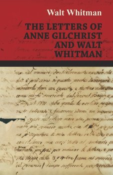 The Letters of Anne Gilchrist and Walt Whitman - Whitman Walt