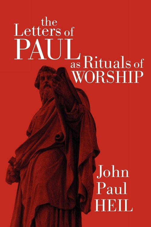 The Letters of Paul as Rituals of Worship - Heil John Paul | Książka w ...