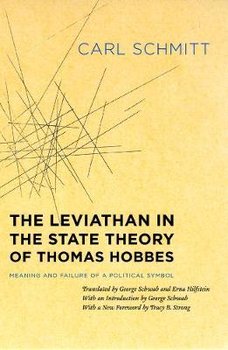 The Leviathan in the State Theory of Thomas Hobbes: Meaning and Failure of a Political Symbol - Schmitt Carl