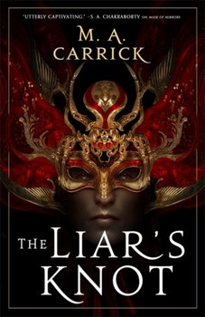 The Liar's Knot: Rook and Rose, Book Two - M. A. Carrick