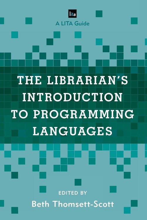 The Librarian's Introduction to Programming Languages - Thomsett-Scott ...