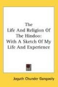 The Life And Religion Of The Hindoo - Gangooly Joguth Chunder