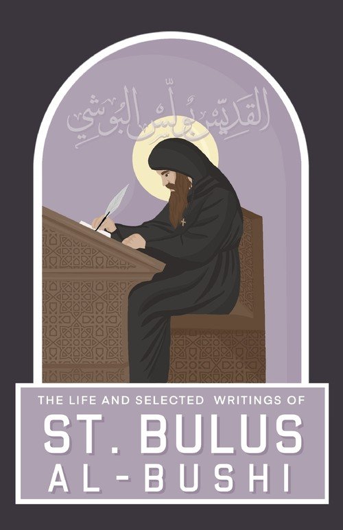 The Life and Selected Writings of St Bulus Al-Bushi - St Bulus Al-Bushi ...