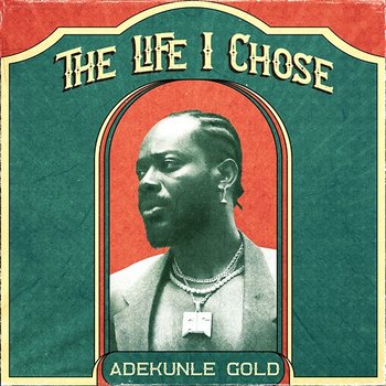 The Life I Chose - Adekunle Gold