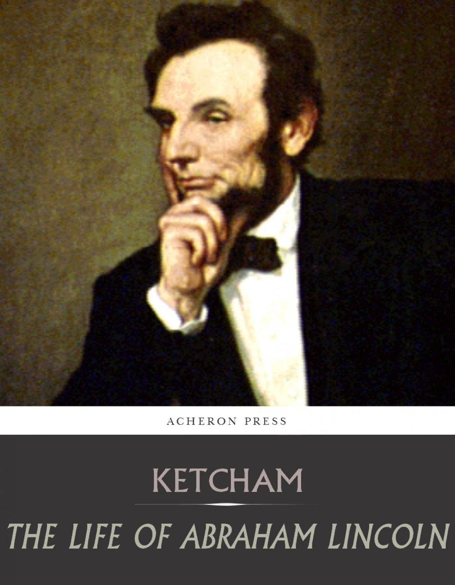 The Life of Abraham Lincoln - ebook epub - Henry Ketcham