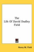The Life of David Dudley Field - Field Henry M., Field Henry 1822-1907 M.