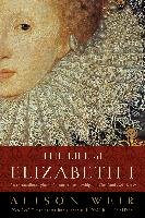 The Life of Elizabeth I - Weir Alison