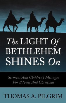 The Light of Bethlehem Shines on - Pilgrim Thomas A.