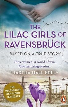The Lilac Girls of Ravensbrück - Kelly Martha Hall