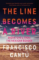 The Line Becomes a River - Cantu Francisco
