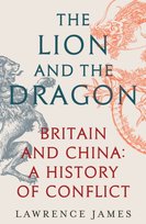 The Lion and the Dragon Lawrence James