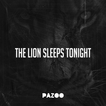 The Lion Sleeps Tonight - Pazoo