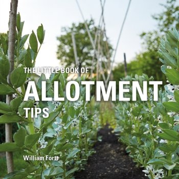 The Little Book of Allotment Tips - William Fortt