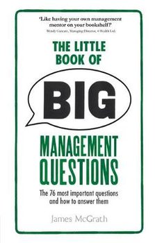 The Little Book of Big Management Questions - Mcgrath James