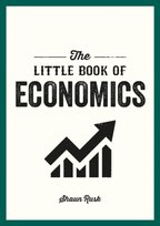 The Little Book of Economics: A Pocket Guide to the Key Concepts, Theories and Thinkers You Need to Know Octopus