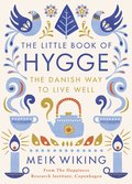 The Little Book of Hygge. The Danish Way to Live Well - Wiking Meik