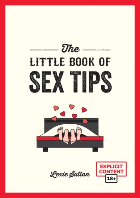 The Little Book Of Sex Tips Tantalizing Tips Tricks And Ideas To Spice Up Your Sex Life 6994