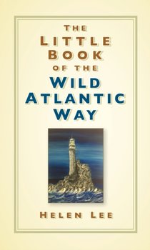 The Little Book of the Wild Atlantic Way - Helen Lee
