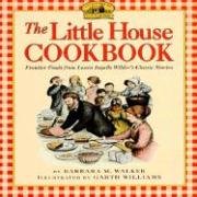 The Little House Cookbook: Frontier Foods from Laura Ingalls Wilder's Classic Stories Walker Barbara M.