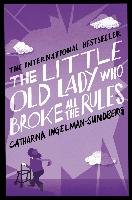 The Little Old Lady Who Broke All the Rules Ingelman-Sundberg Catharina