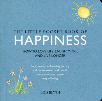 The Little Pocket Book of Happiness - Blyth Lois