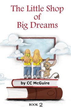 The Little Shop of Big Dreams - Book 2 - McGuire C.C.