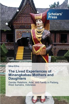 The Lived Experiences of Minangkabau Mothers and Daughters - Elfira Mina