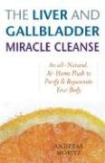 The Liver and Gallbladder Miracle Cleanse - Moritz Andreas