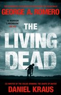 The Living Dead: A masterpiece of zombie horror - Romero George A., Kraus Daniel