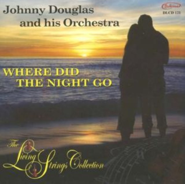 The Living Strings Collection Where Did The Night Go Johnny Douglas