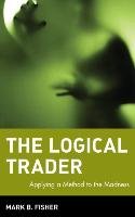 The Logical Trader Fisher Mark