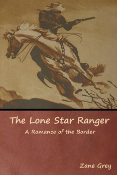 The Lone Star Ranger - Grey Zane