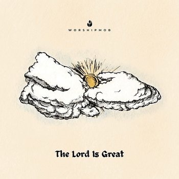 The Lord Is Great - Jesus Co., WorshipMob