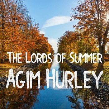 The Lords of Summer - Agim Hurley