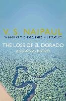 The Loss of El Dorado - Naipaul Vs, Naipaul V. S.