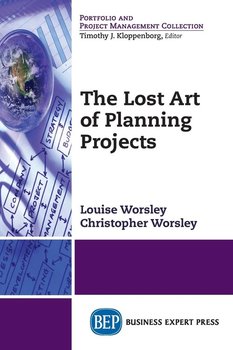 The Lost Art of Planning Projects - Worsley Louise M.