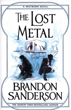 The Lost Metal - Sanderson Brandon