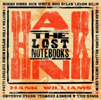 The Lost Notebooks of Hank Williams - Williams Hank