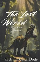 The Lost World and Other Stories. Wordsworth Classics Doyle Arthur Conan