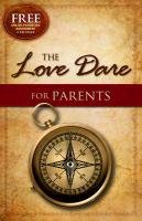 The Love Dare for Parents - Kendrick Stephen, Kendrick Alex