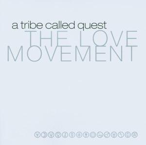 The Love Movement - A Tribe Called Quest