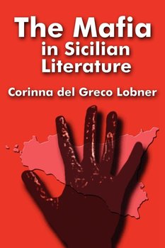 The Mafia in Sicilian Literature - Del Greco Lobner Corinna
