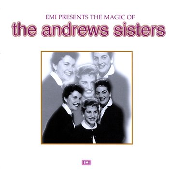 The Magic Of The Andrews Sisters - The Andrews Sisters