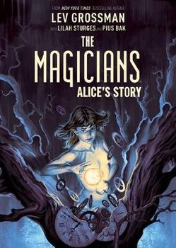 The Magicians: Alice's Story - Grossman Lev