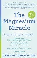 The Magnesium Miracle (Second Edition) - Dean Carolyn M.D.N.D.