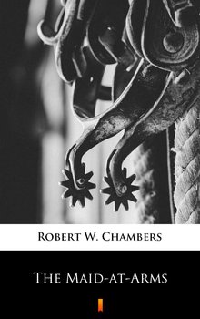 The Maid-at-Arms - Chambers Robert W.
