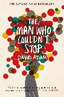 The Man Who Couldn't Stop - David Adam